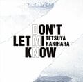 自身の誕生日12月24日にリリース！人気声優・柿原徹也 8th Mini Album「DON’T LET MI KNOW」年明けからは待望の全国ツアーも！の画像001
